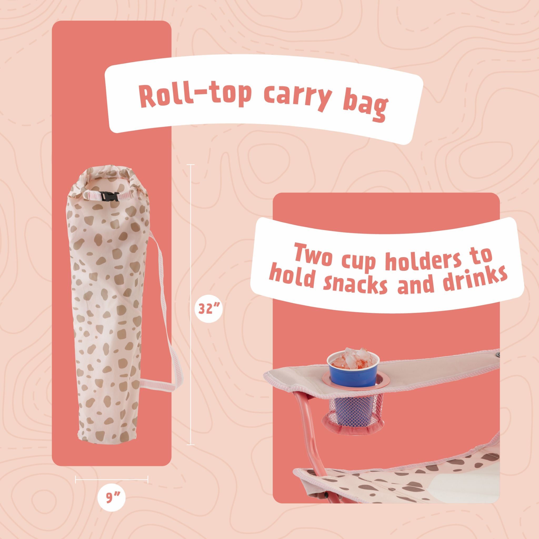Feature graphic showing the pink kids' cheetah camping chair with a matching 32-inch by 9-inch roll-top carry bag and two mesh cup holders for holding snacks and drinks.